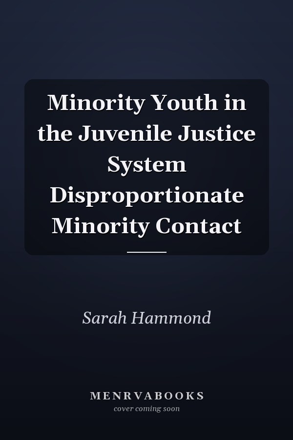 Minority Youth in the Juvenile Justice System Disproportionate Minority Contact