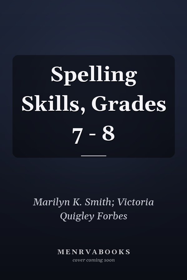 Spelling Skills, Grades 7 - 8