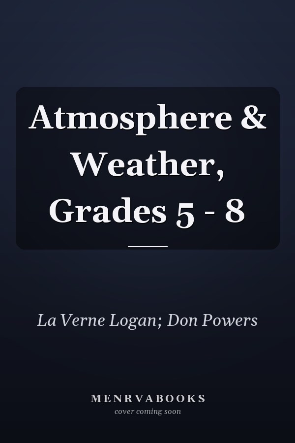 Atmosphere & Weather, Grades 5 - 8