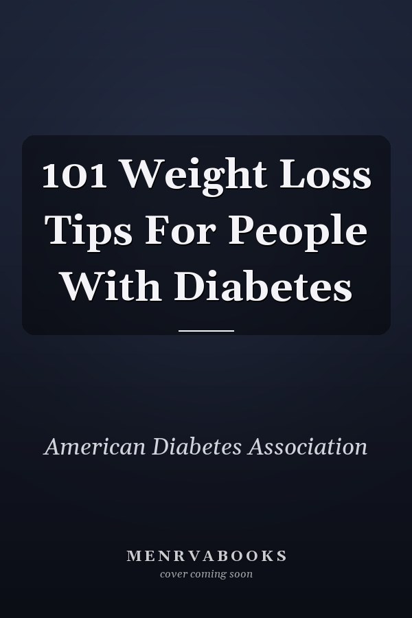 101 Weight Loss Tips For People With Diabetes