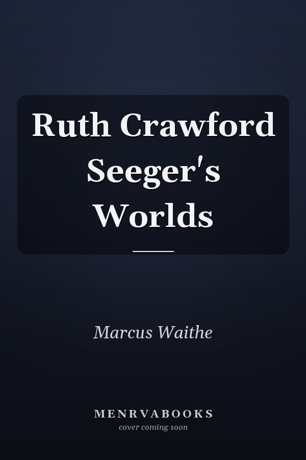 Ruth Crawford Seeger's Worlds