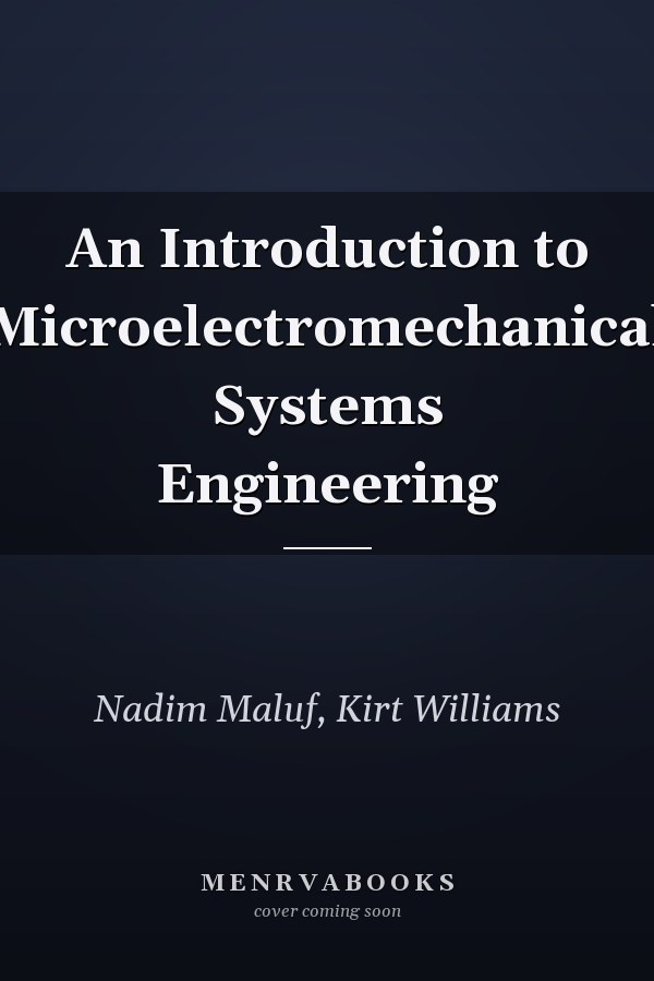 An Introduction to Microelectromechanical Systems Engineering
