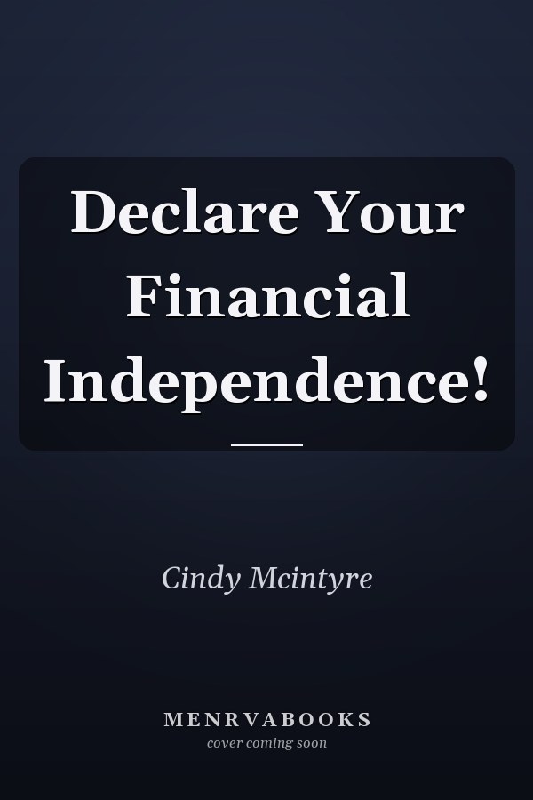 Declare Your Financial Independence!
