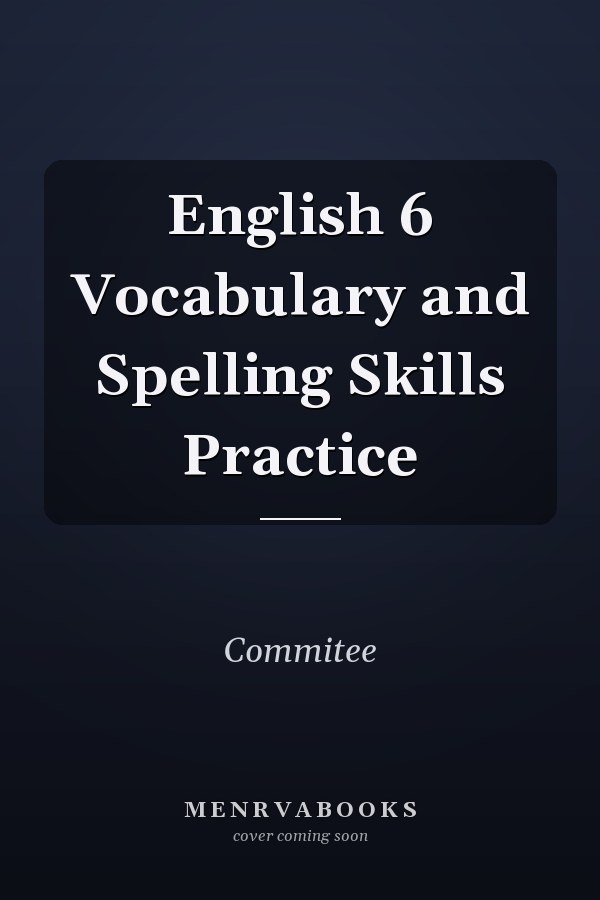 English 6 Vocabulary and Spelling Skills Practice