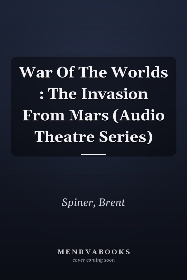War Of The Worlds : The Invasion From Mars (Audio Theatre Series)