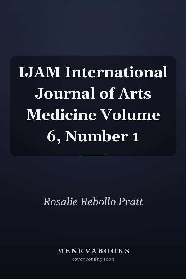 IJAM International Journal of Arts Medicine Volume 6, Number 1