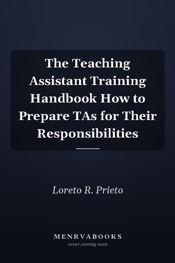 The Teaching Assistant Training Handbook How to Prepare TAs for Their Responsibilities