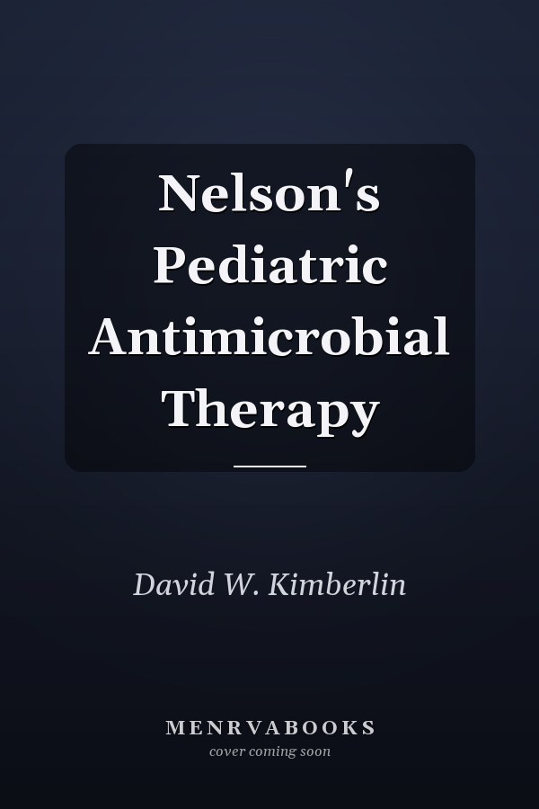 Nelson's Pediatric Antimicrobial Therapy