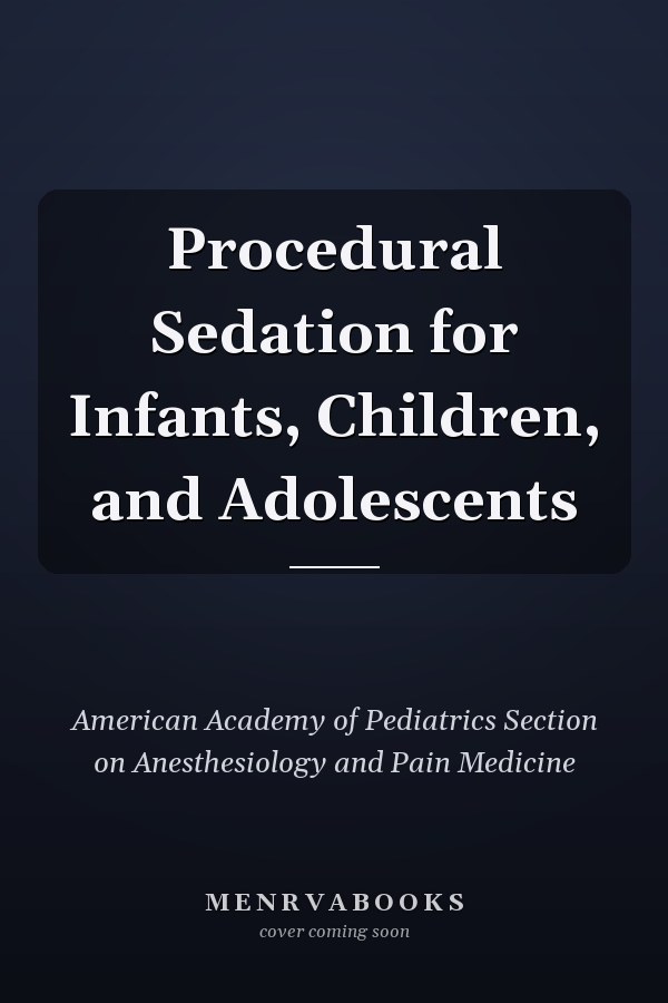 Procedural Sedation for Infants, Children, and Adolescents