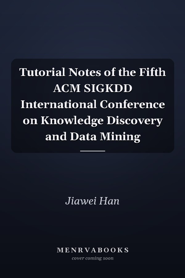 Tutorial Notes of the Fifth ACM SIGKDD International Conference on Knowledge Discovery and Data Mining