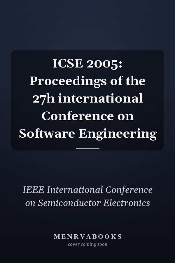 ICSE 2005: Proceedings of the 27h international Conference on Software Engineering