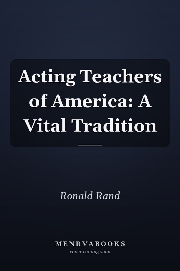 Acting Teachers of America: A Vital Tradition