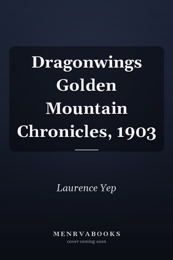 Dragonwings Golden Mountain Chronicles, 1903