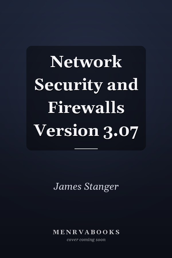 Network Security and Firewalls Version 3.07
