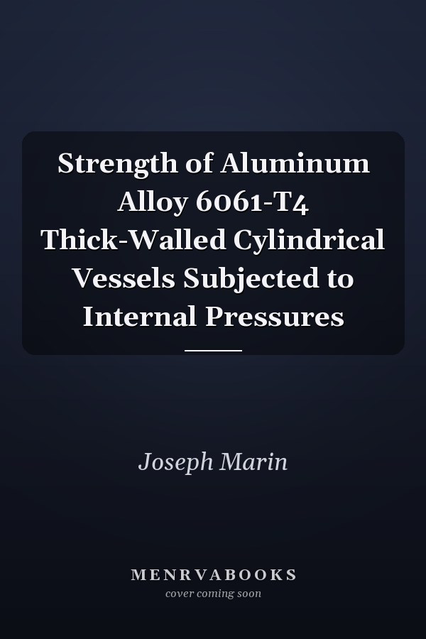 Strength of Aluminum Alloy 6061-T4 Thick-Walled Cylindrical Vessels Subjected to Internal Pressures