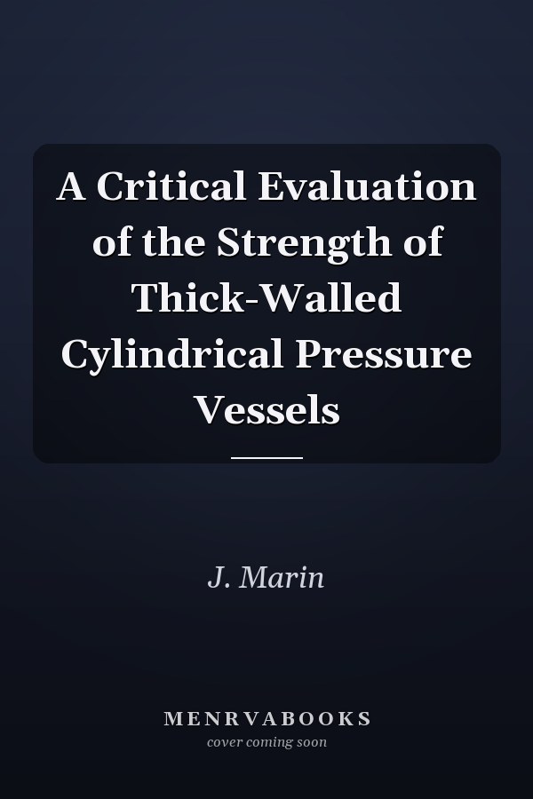 A Critical Evaluation of the Strength of Thick-Walled Cylindrical Pressure Vessels