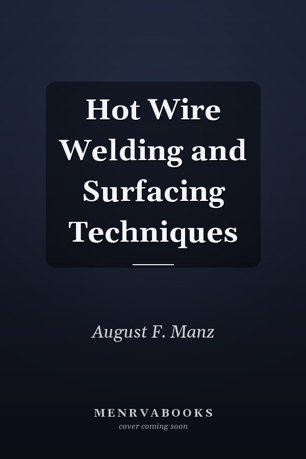 Hot Wire Welding and Surfacing Techniques