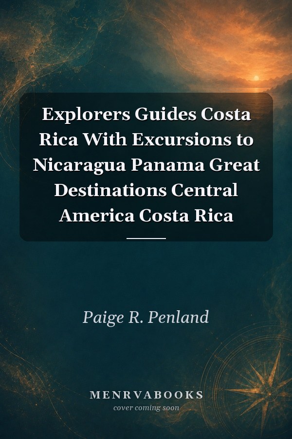 Explorers Guides Costa Rica With Excursions to Nicaragua Panama