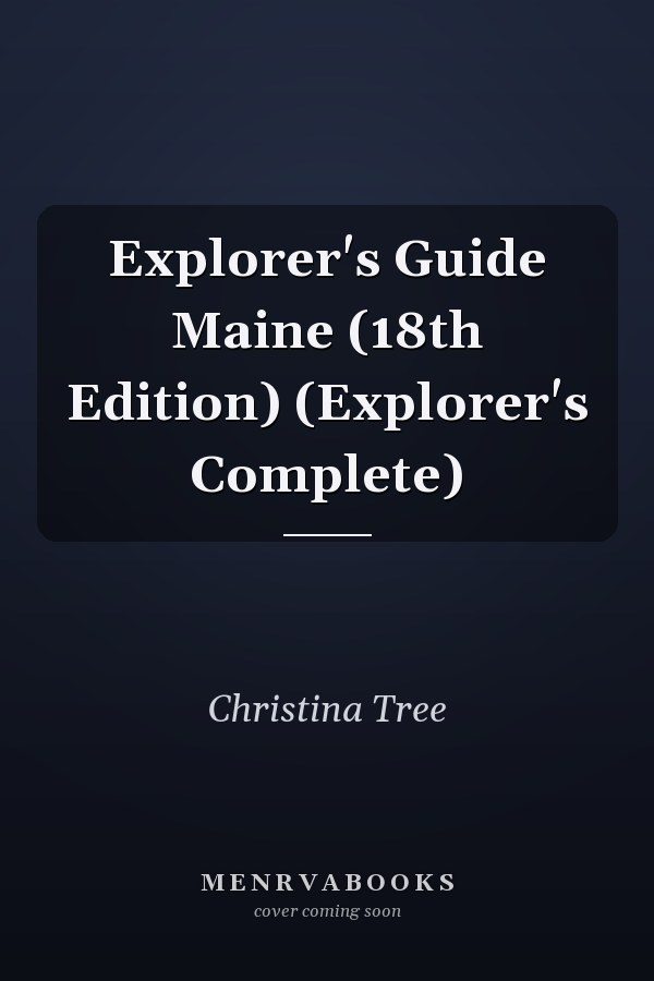Explorer's Guide Maine (18th Edition) (Explorer's Complete)