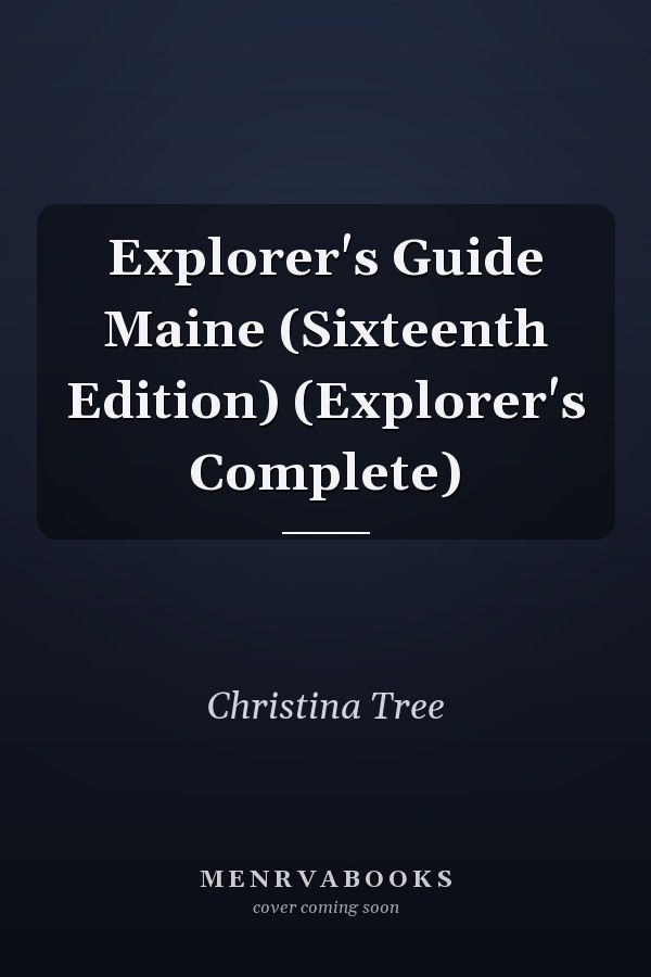 Explorer's Guide Maine (Sixteenth Edition) (Explorer's Complete)