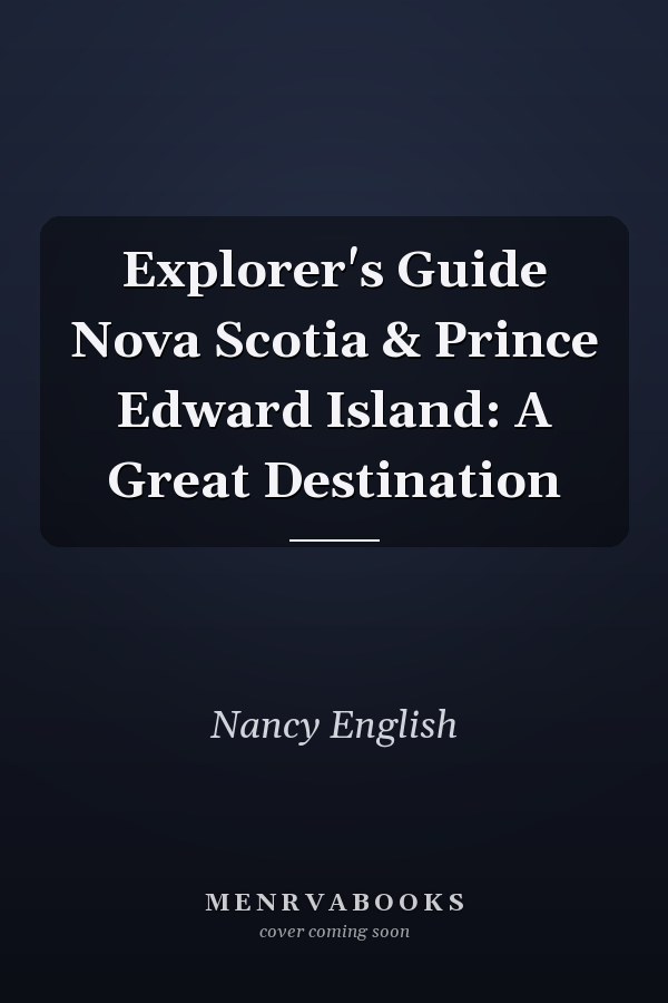 Explorer's Guide Nova Scotia & Prince Edward Island: A Great Destination