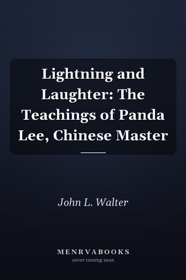 Lightning and Laughter: The Teachings of Panda Lee, Chinese Master