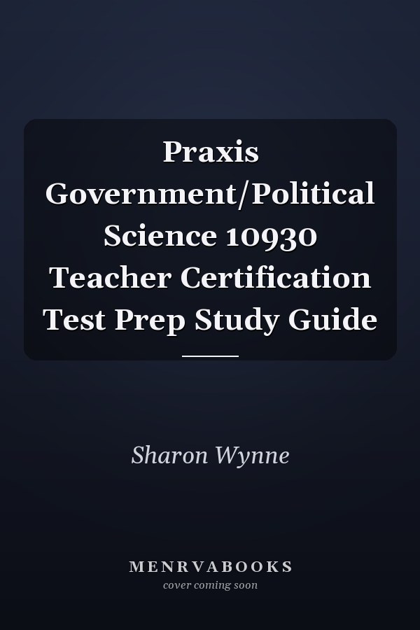 Praxis Government/Political Science 10930 Teacher Certification Test Prep Study Guide