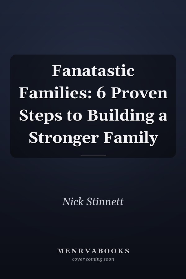 Fanatastic Families: 6 Proven Steps to Building a Stronger Family