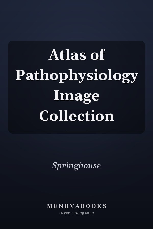 Atlas of Pathophysiology Image Collection