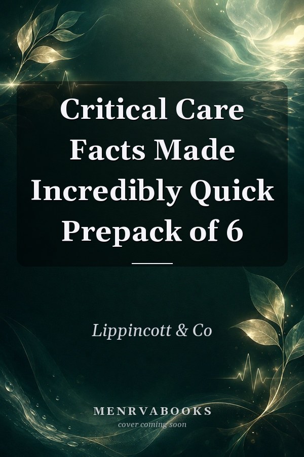 Critical Care Facts Made Incredibly Quick Prepack of 6