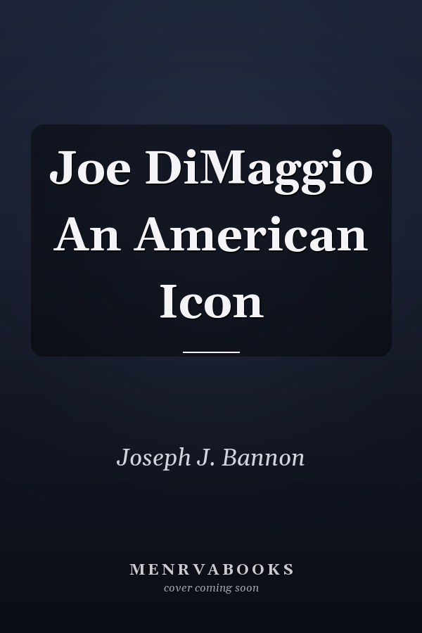 Joe DiMaggio An American Icon
