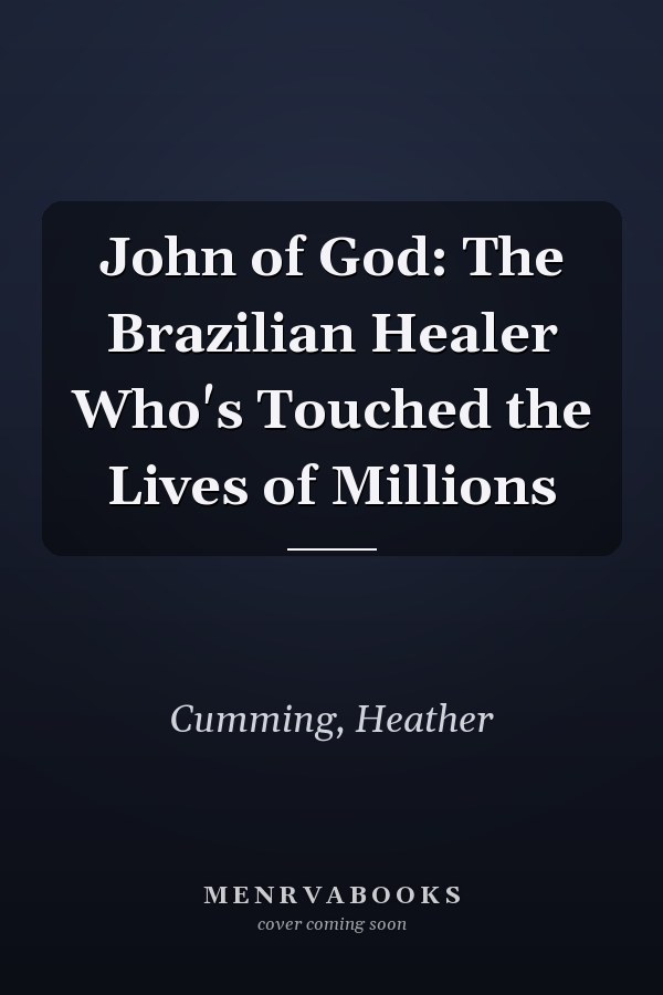 John of God: The Brazilian Healer Who's Touched the Lives of Millions