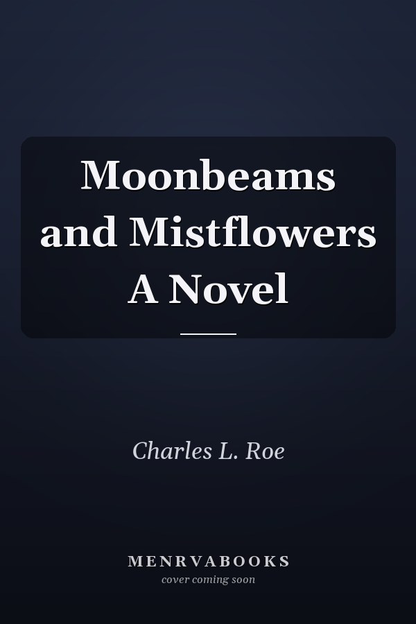 Moonbeams and Mistflowers A Novel