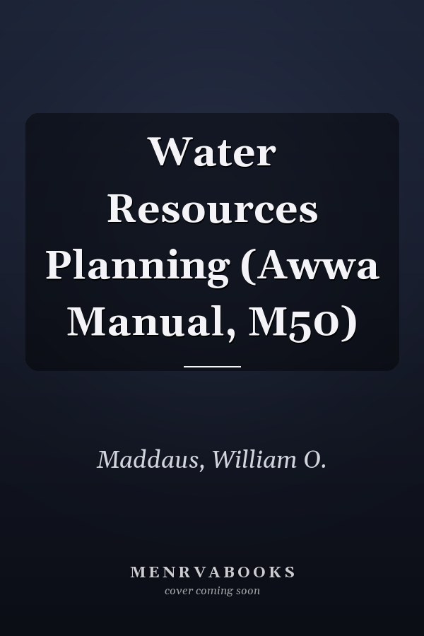 Water Resources Planning (Awwa Manual, M50)
