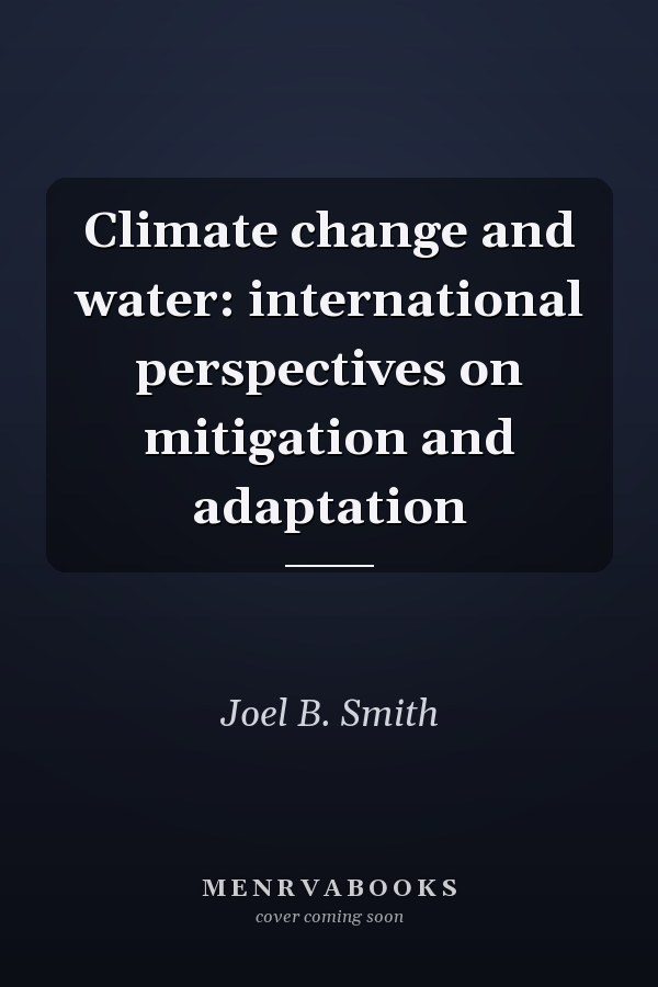 Climate change and water: international perspectives on mitigation and adaptation
