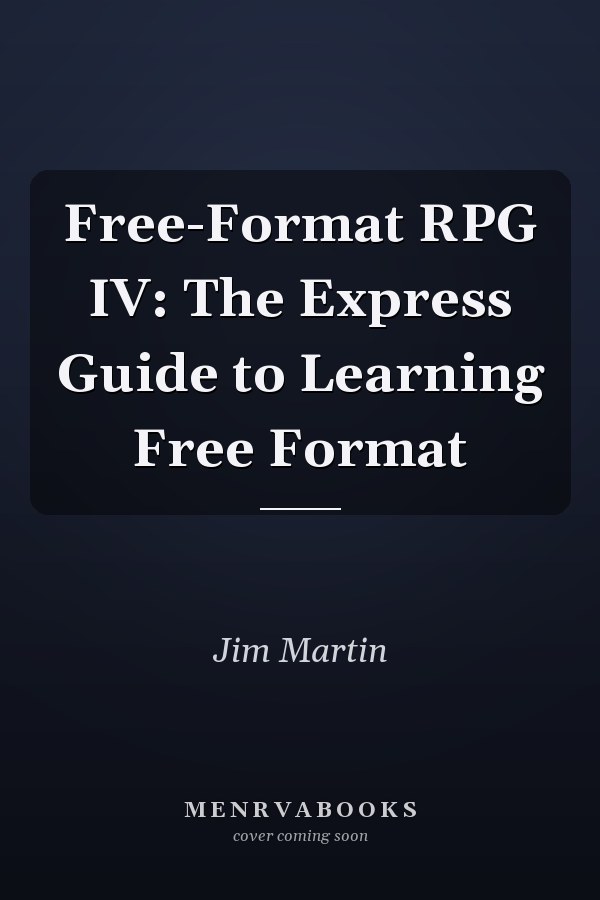 Free-Format RPG IV: The Express Guide to Learning Free Format