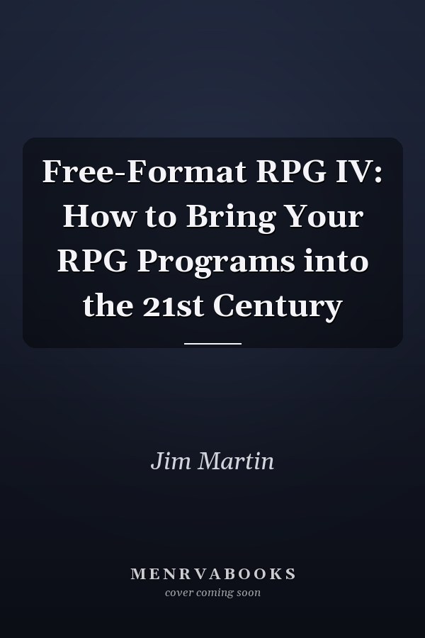 Free-Format RPG IV: How to Bring Your RPG Programs into the 21st Century