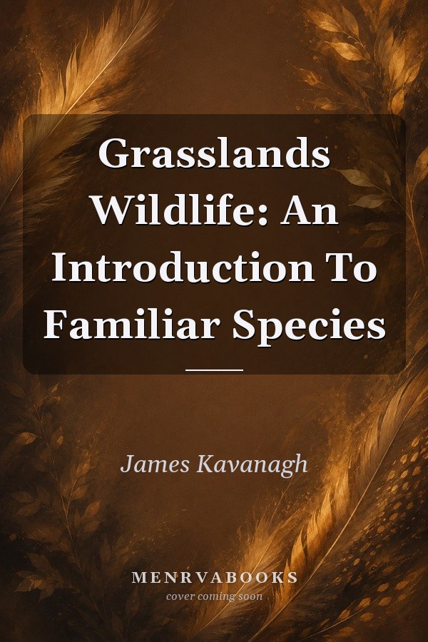Grasslands Wildlife: An Introduction To Familiar Species