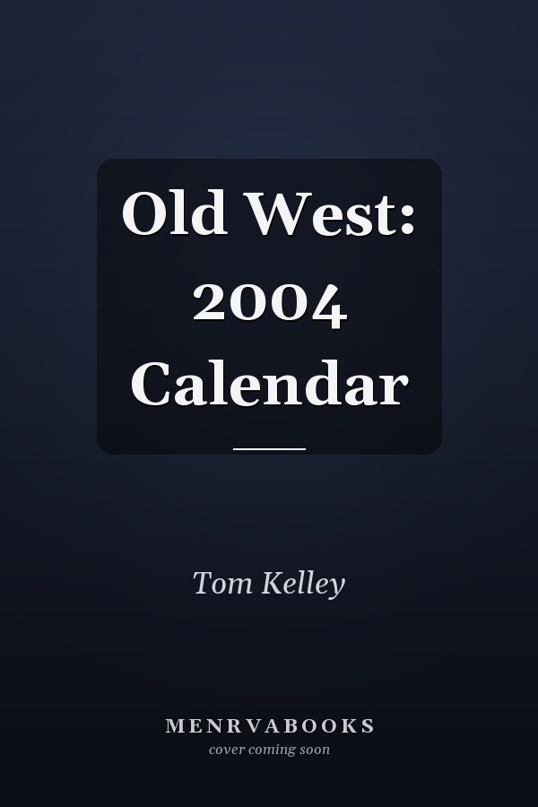 Old West: 2004 Calendar