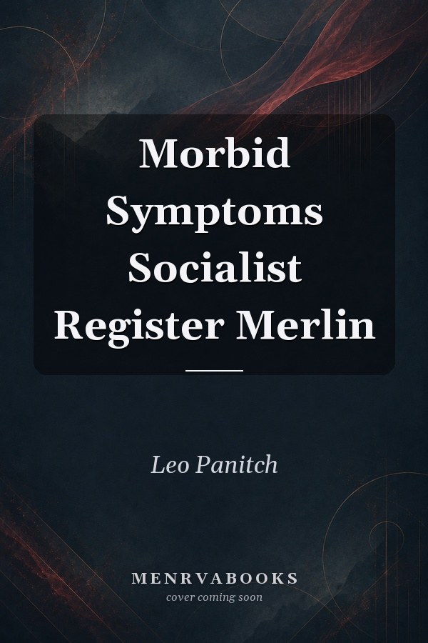 Morbid Symptoms
            
                Socialist Register Merlin