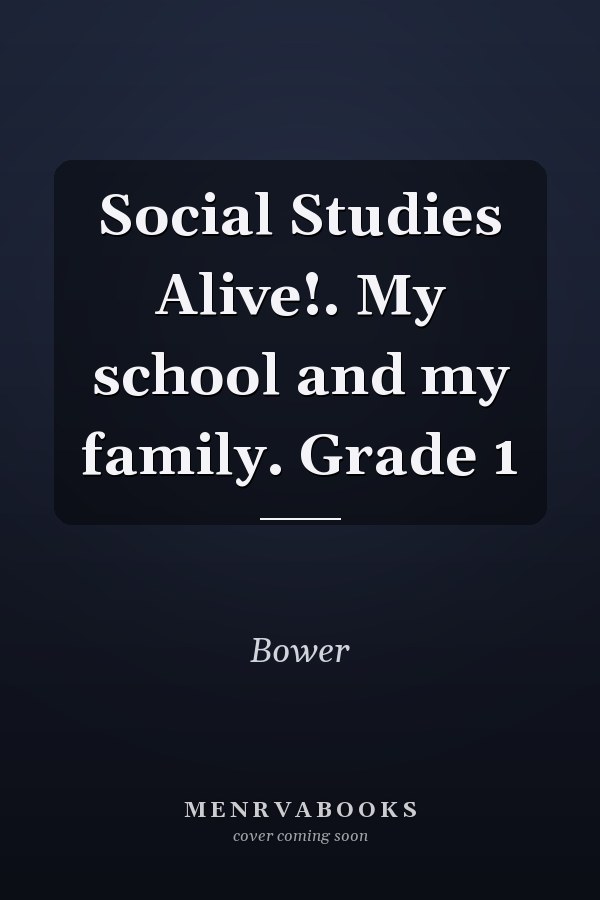 Social Studies Alive!. My school and my family. Grade 1