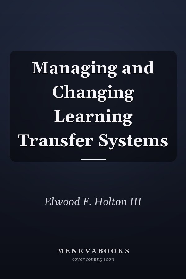 Managing and Changing Learning Transfer Systems