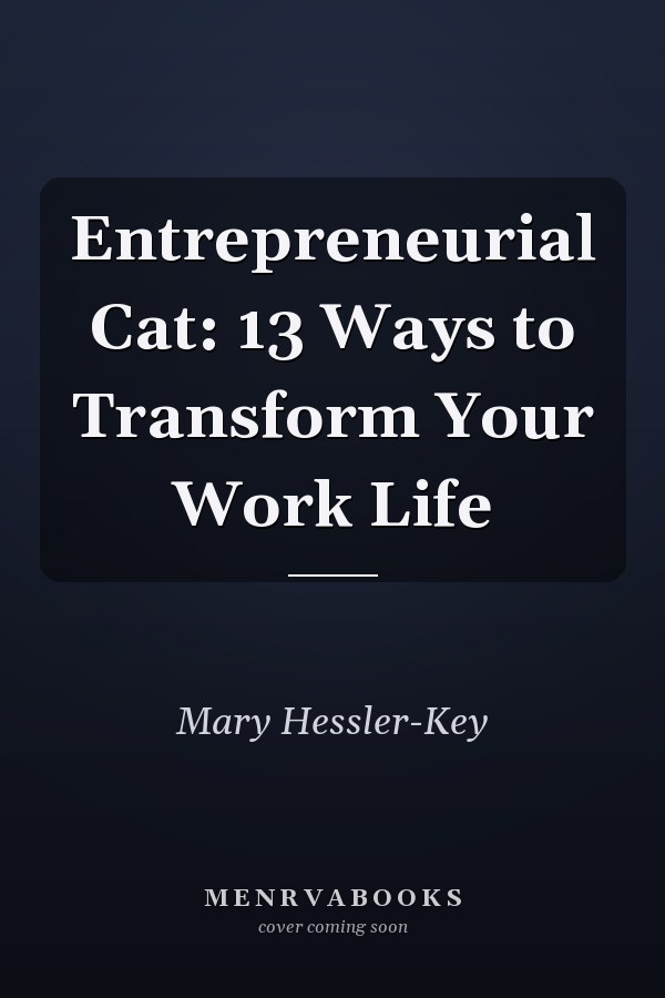 Entrepreneurial Cat: 13 Ways to Transform Your Work Life
