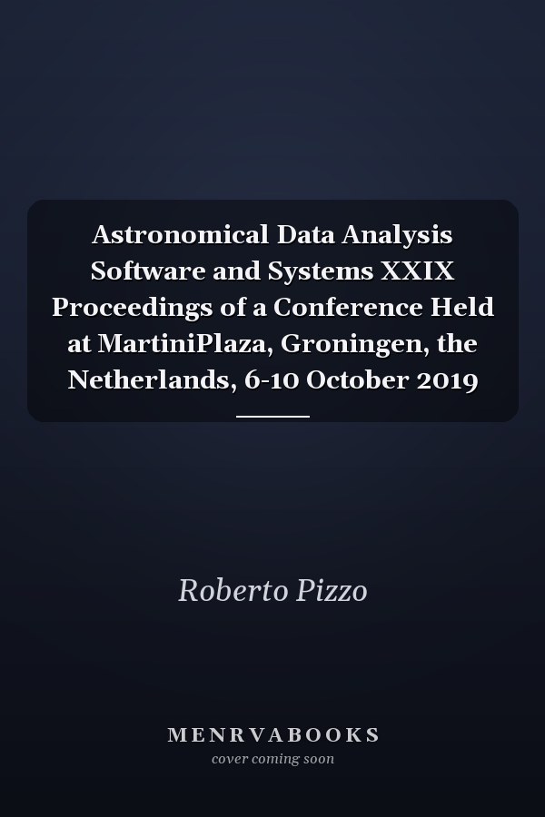 Astronomical Data Analysis Software and Systems XXIX Proceedings of a Conference Held at MartiniPlaza, Groningen, the Netherlands, 6-10 October 2019