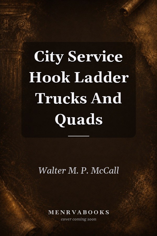 City Service Hook Ladder Trucks and Quads