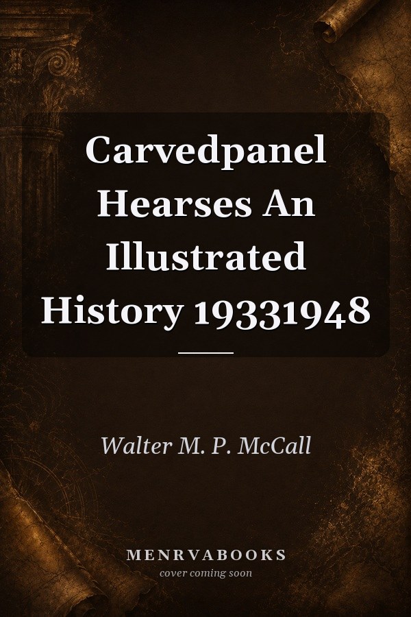 Carved Panel Hearses: An Illustrated History 1933-1948