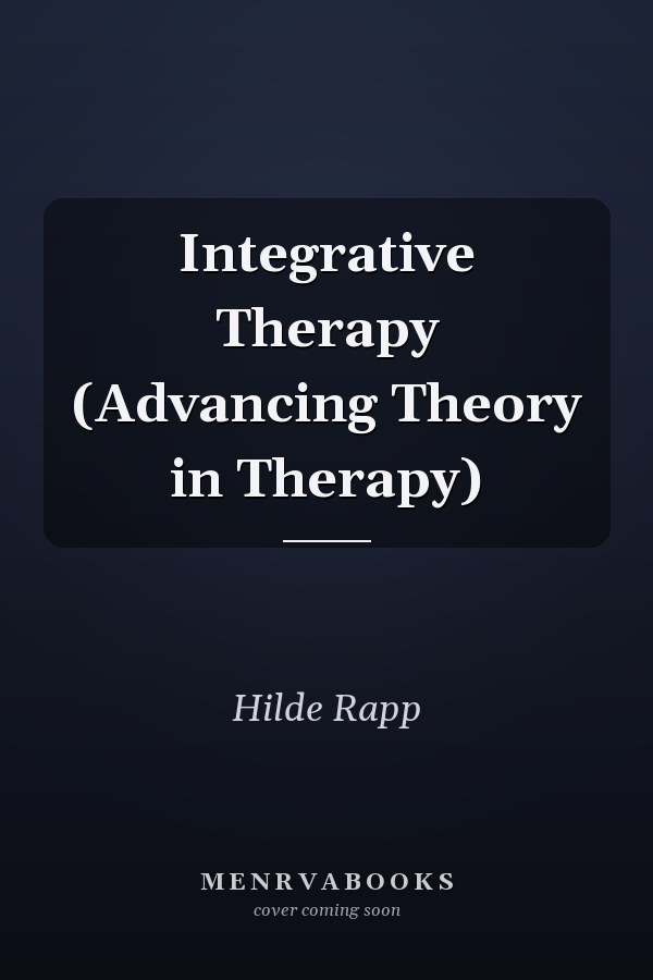 Integrative Therapy (Advancing Theory in Therapy)