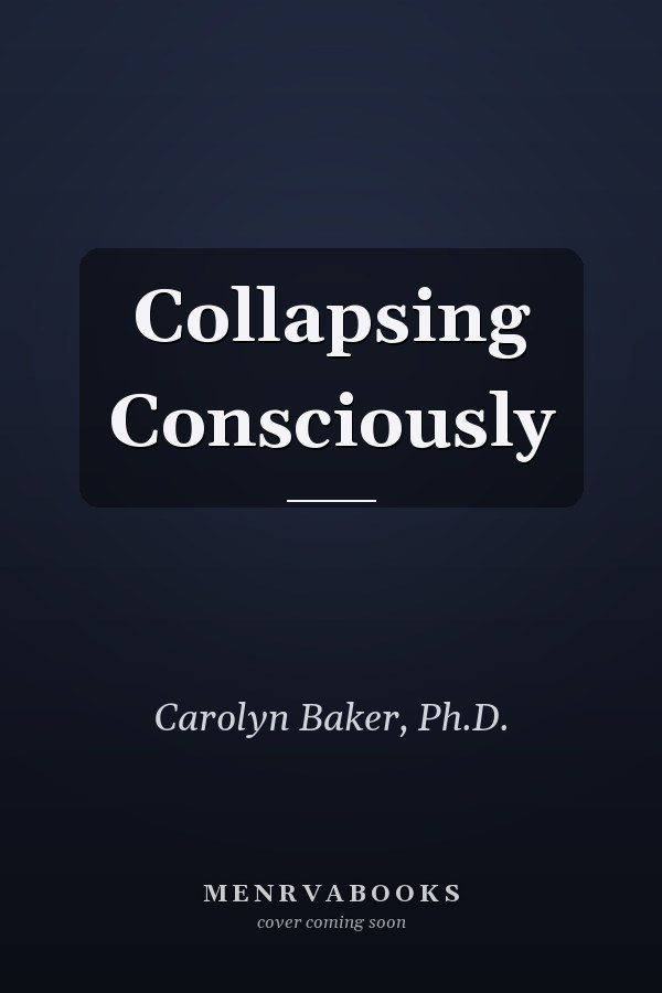 Collapsing Consciously