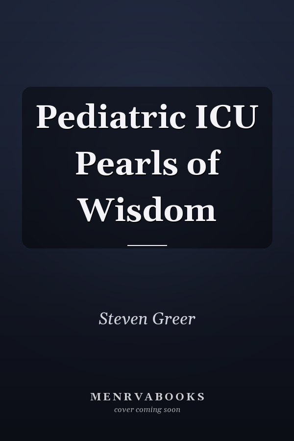 Pediatric ICU Pearls of Wisdom