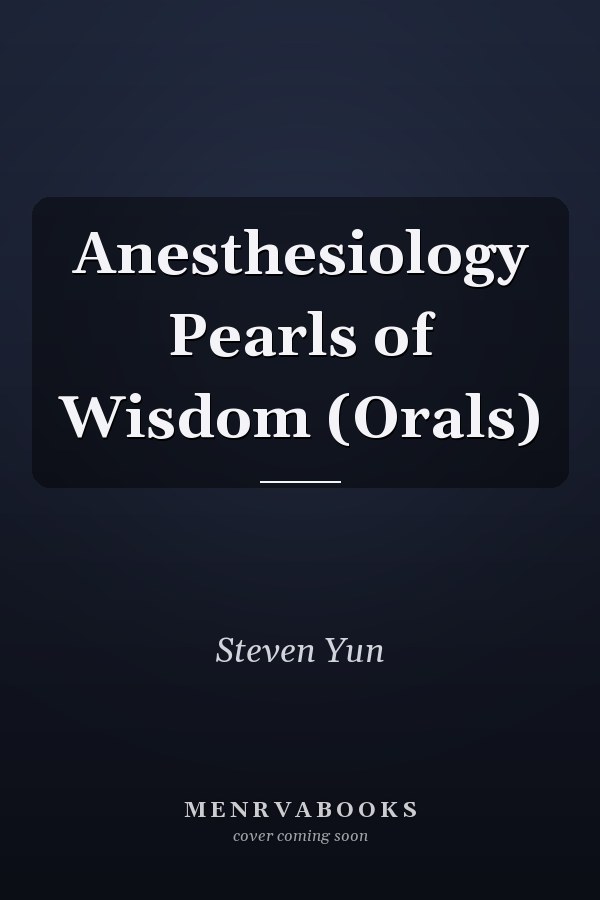 Anesthesiology Pearls of Wisdom (Orals)